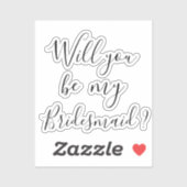 Voorstel Decal Wil je mijn bruidsmeisje zijn? stic Sticker (Vel)