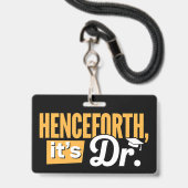 Voortaan is het Dr. PhD Afstuderen doctoraat Badge (Front with Lanyard)