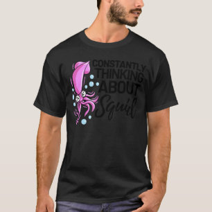 Voortdurend nadenken over inktvis t-shirt