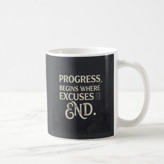 Vooruitgang begint waar excuses eindigen. koffiemok