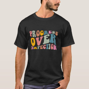 Vooruitgang Boven Perfectie Motivatie Docent T-shirt
