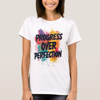 Vooruitgang Boven Perfectie T-shirt