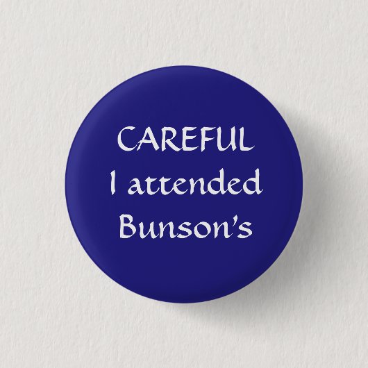 Voorzichtig dat ik Bunson bijwoonde Button (Voorkant)