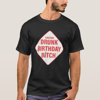 Voorzichtig Drink Verjaardag Btch Funny Verjaardag T-shirt