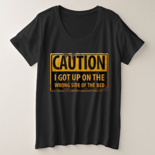 VOORZICHTIG, ik stond aan de verkeerde kant van de Grote Maat T-shirt