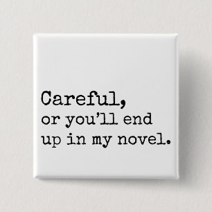 Voorzichtig, of je belandt in mijn Novel Vierkante Button 5,1 Cm