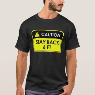 VOORZICHTIG! STAY BACK 6 FT T-SHIRT