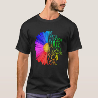 Voorzichtig wie je haat LGBT Gay Lesbian Pride Rai T-shirt
