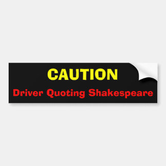 VOORZICHTIGHEID, driver Quoting Shakespeare Bumpersticker