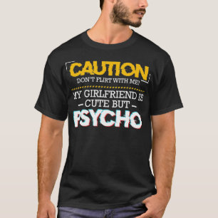 Voorzichtigheid genomen door Psycho Vriendin Funny T-shirt