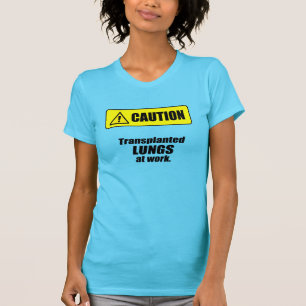 Voorzichtigheid - Getransplanteerde LUNGS op het w T-shirt