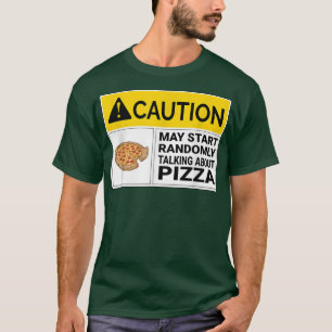 Voorzichtigheid kan beginnen met praten over Pizza T-shirt