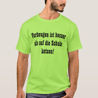 Vorbeugen ist besser t-shirt