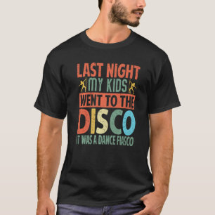 Vorige nacht ging mijn Kind naar de discotheek...  T-shirt