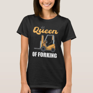 vorkheftruckchauffeur, koningin van vorkvorkheftru t-shirt