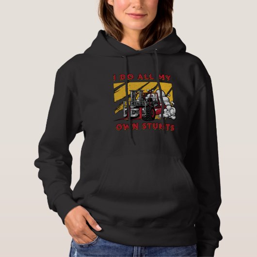 Vorklift operator Ik doe al mijn eigen stunts driv Hoodie (Voorkant)