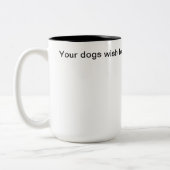 Vos Chiens Veulent Pour Vous Mug (Gauche)