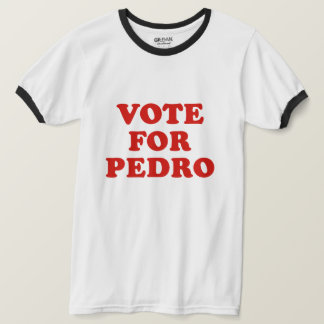 Vote for Pedro  T-shirt