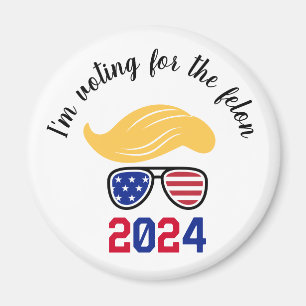 Voter pour le Felon Funny Trump 2024 Magnet