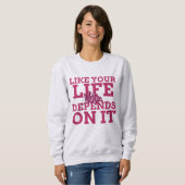 Votez Comme Votre Vie Dépend De Son Sweatshirt (Devant entier)