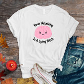 Votre Anxiété Est Un T-shirt Mensonge
