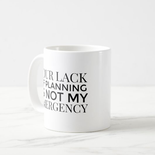 Votre manque de planification n'est pas ma tasse d (Devant gauche)