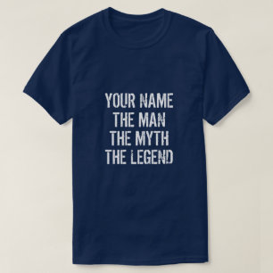 VOTRE NOM L'HOMME LE MYTHE LA LÉGENDE T-shirt