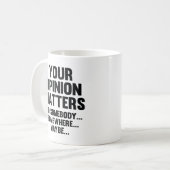 Votre Opinion Compte Pour Quelqu'Un De Café Mug (Devant gauche)