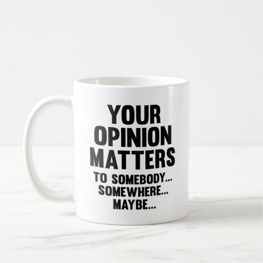 Votre Opinion Compte Pour Quelqu'Un De Café Mug (Gauche)
