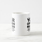 Votre opinion (n'a pas d'importance) Mug drôle (Centre)
