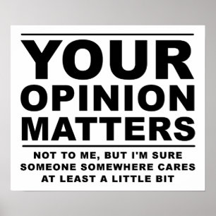 Votre opinion (ne) compte Funny Poster