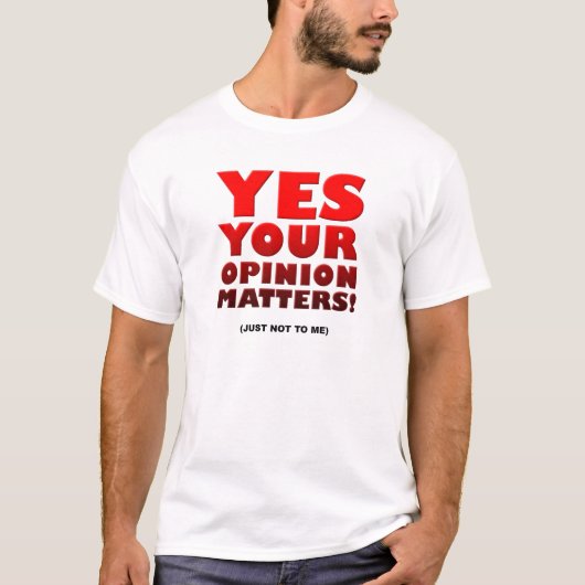 Votre opinion Tshirt drôle (Devant)