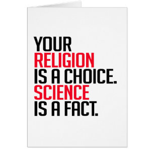 Votre religion est un choix et la science est un f
