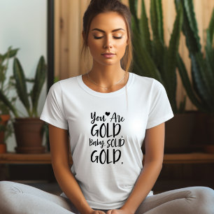 Votre T-shirt Are Gold Baby Affirmation
