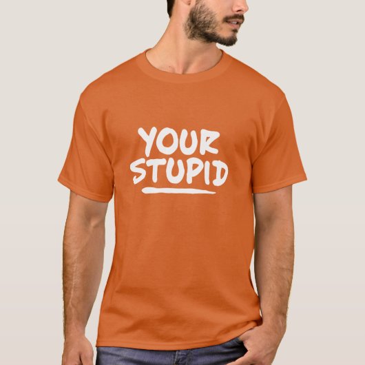 Votre T-shirt Stupide (Devant)