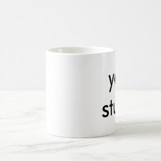 votre tasse de café stupide pour les personnes