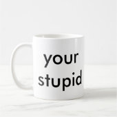 votre tasse de café stupide pour les personnes (Gauche)