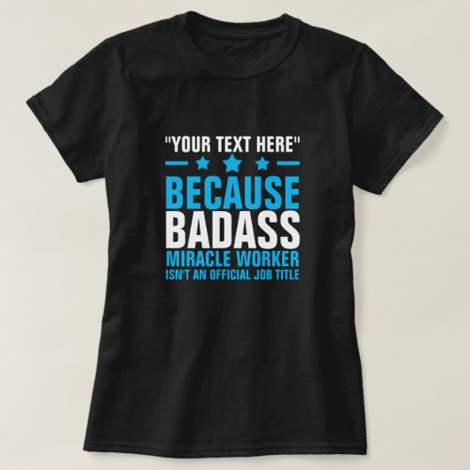 VOTRE TEXTE ICI BADASS MIRACLE WORKER T-Shirt (Design devant)