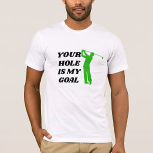 Votre trou est mon objectif T-shirt - Tee-shirt de