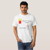 Voulez les fritures avec ce T-shirt de valeur de (Devant entier)