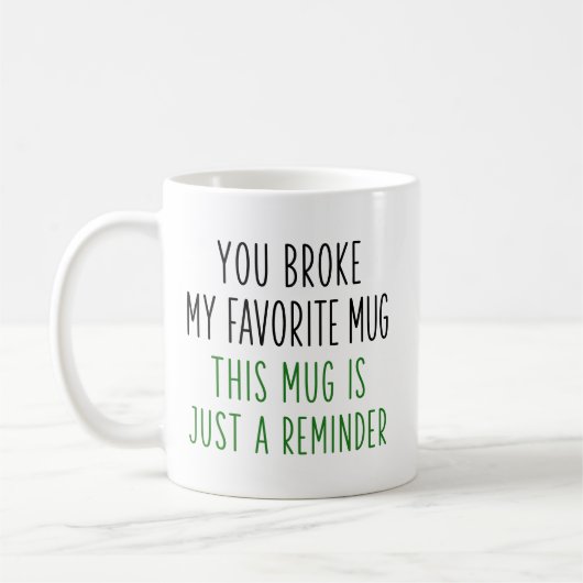 Vous avez cassé ma tasse préférée, rappel drôle (Gauche)