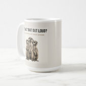 Vous avez dit ça à haute voix ? – Mug drôle de sur (Devant gauche)