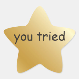 vous avez essayé Gold Star Sticker
