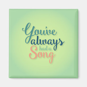 Vous avez toujours eu un aimant de chanson