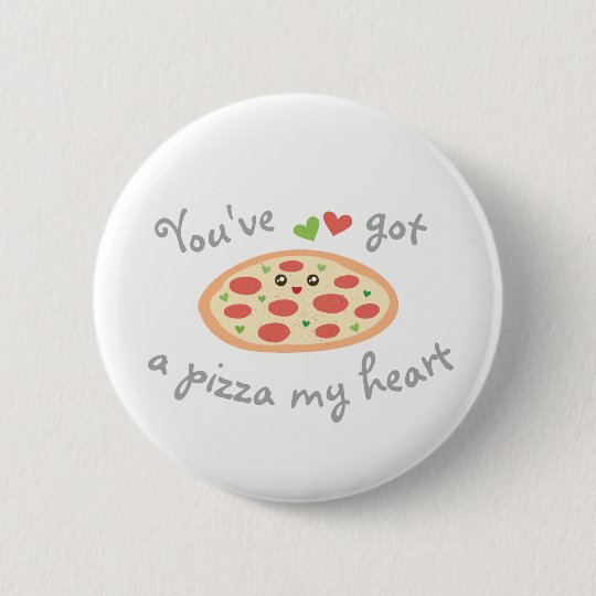 Vous avez une pizza mon calembour drôle mignon badge rond 5 cm
