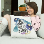 Vous Brillerez Comme Les Étoiles Lance Oreiller<br><div class="desc">Donnez à quelqu'un de spécial avec ceci,  "Vous brille comme les étoiles" lancer l'oreiller!</div>