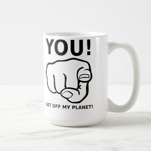 Vous Dégagez de Ma Planète Mug Drôle (Droite)
