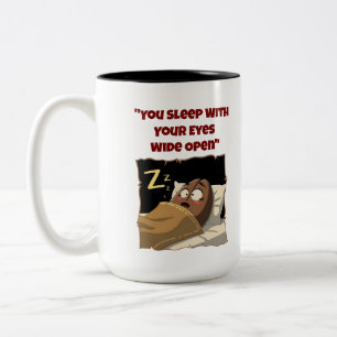 "Vous dormez avec vos yeux ouverts" Drôle café Mug