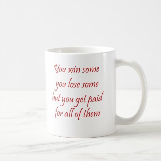 Vous en gagnez que vous perdez une certaine tasse (Droite)