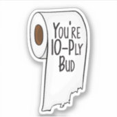 Vous êtes 10 Ply Bud - Letterkenny Sticker (Devant)